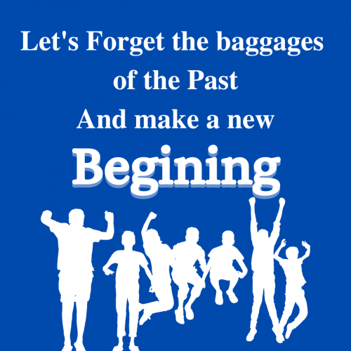 Let's Forget the baggages of the Past And make a new